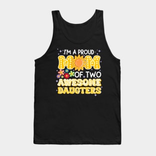 I'm a proud mom of two awesome daughters Gift For Women mother's day Tank Top